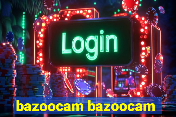 bazoocam bazoocam